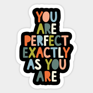 You Are Perfect Exactly as You Are in peach blue yellow and green 000000 Sticker